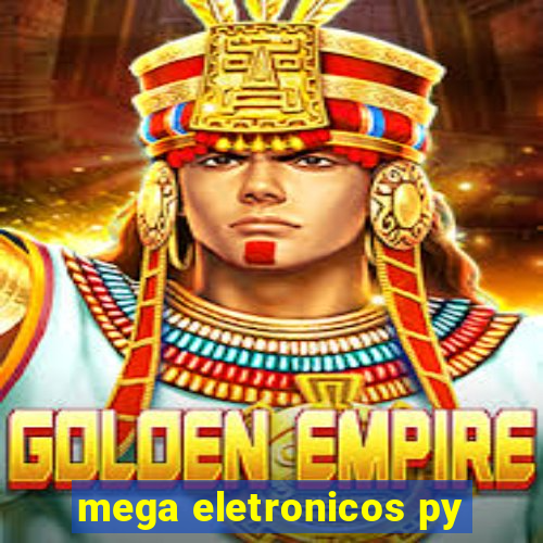 mega eletronicos py